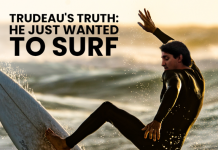 Trudeau’s Truth: He Just Wanted To Surf!, by Keean Bexte