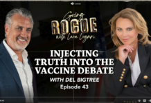 Injecting Truth into the Vaccine Debate with Del Bigtree | Ep 43 | Going Rogue with Lara Logan