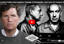 Tucker Carlson: Leaked Police Interrogation Footage of Netanyahu, and How He Cowers Behind War to Keep Power