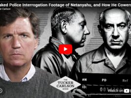Tucker Carlson: Leaked Police Interrogation Footage of Netanyahu, and How He Cowers Behind War to Keep Power