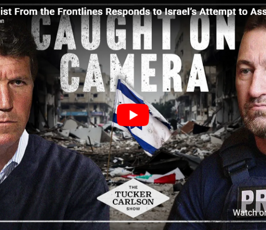 Tucker Carlson: Journalist From the Frontlines Responds to Israel’s Attempt to Assassinate Him on Camera